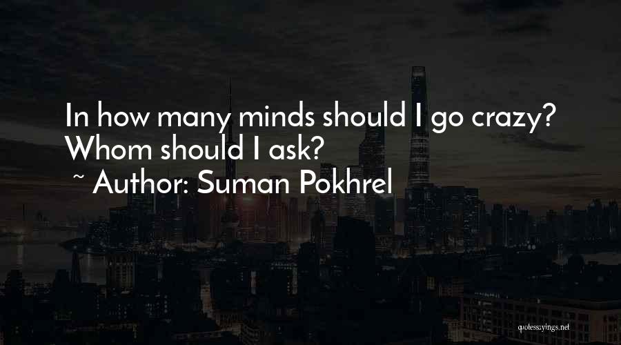 Crazy Minds Quotes By Suman Pokhrel
