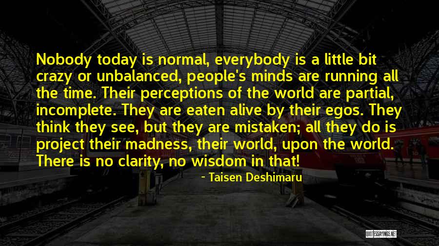 Crazy Minds Quotes By Taisen Deshimaru