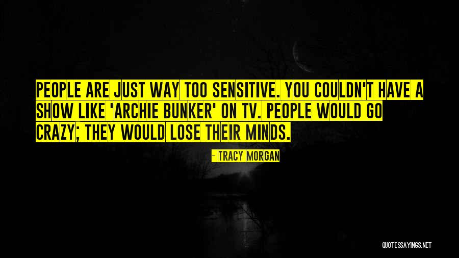 Crazy Minds Quotes By Tracy Morgan