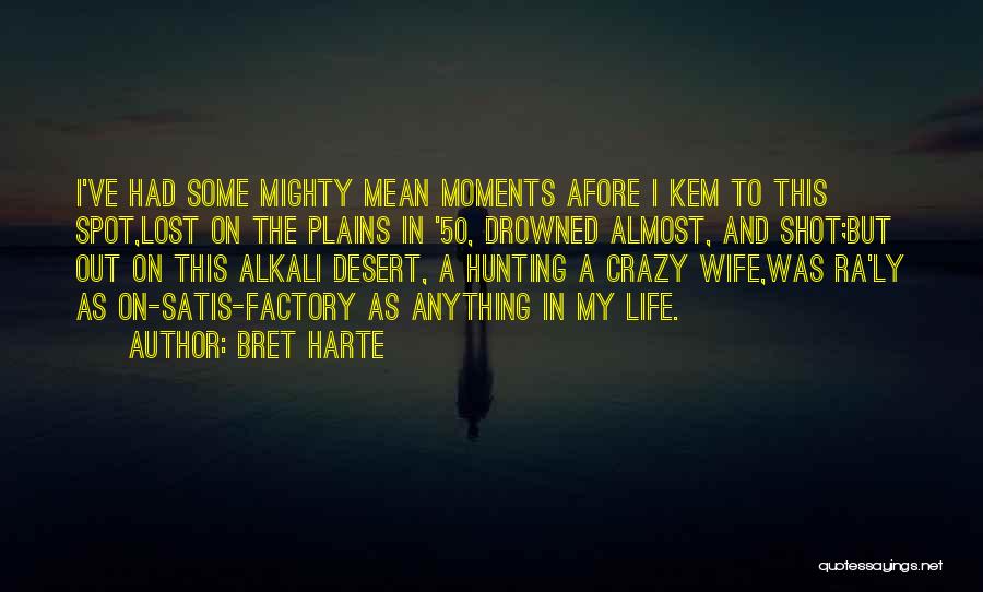 Crazy Moments Quotes By Bret Harte