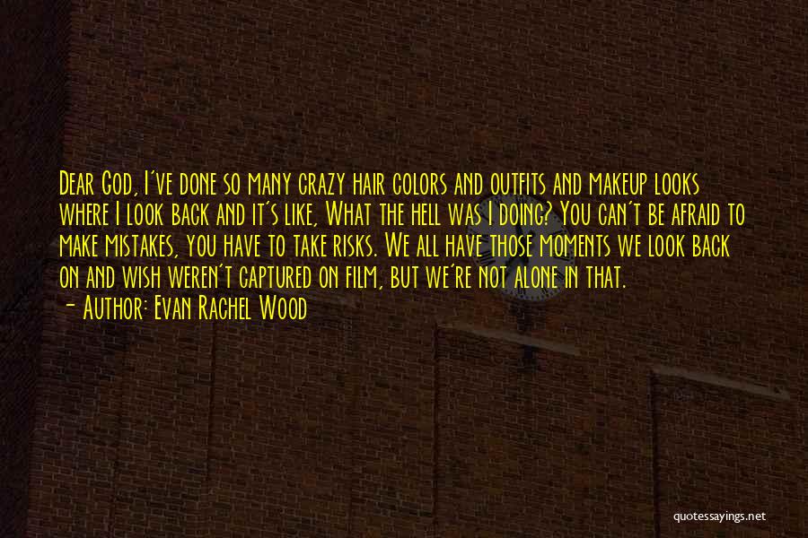 Crazy Moments Quotes By Evan Rachel Wood