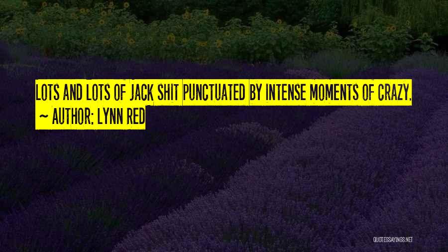 Crazy Moments Quotes By Lynn Red