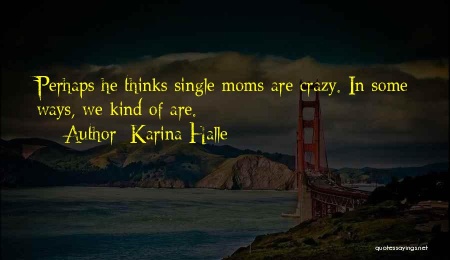 Crazy Moms Quotes By Karina Halle