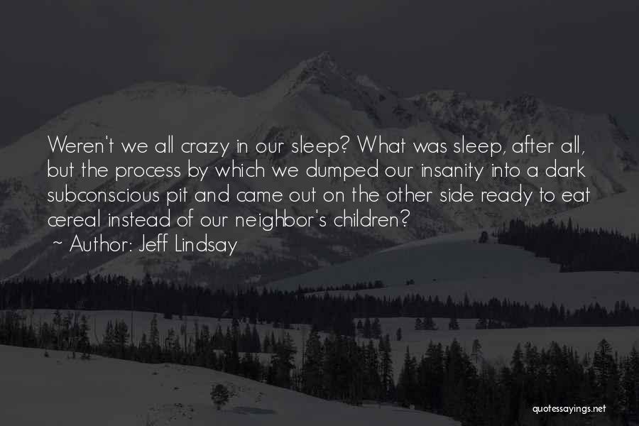 Crazy Neighbor Quotes By Jeff Lindsay