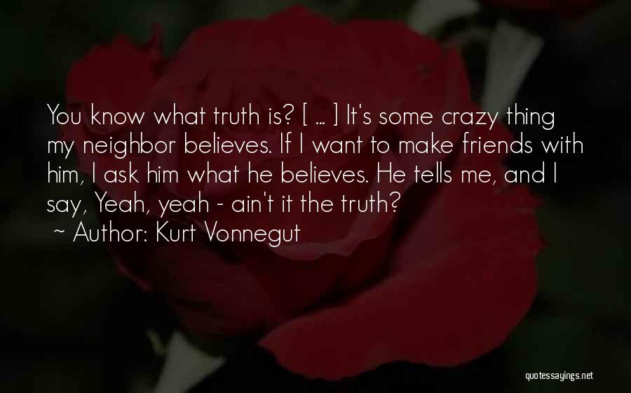 Crazy Neighbor Quotes By Kurt Vonnegut