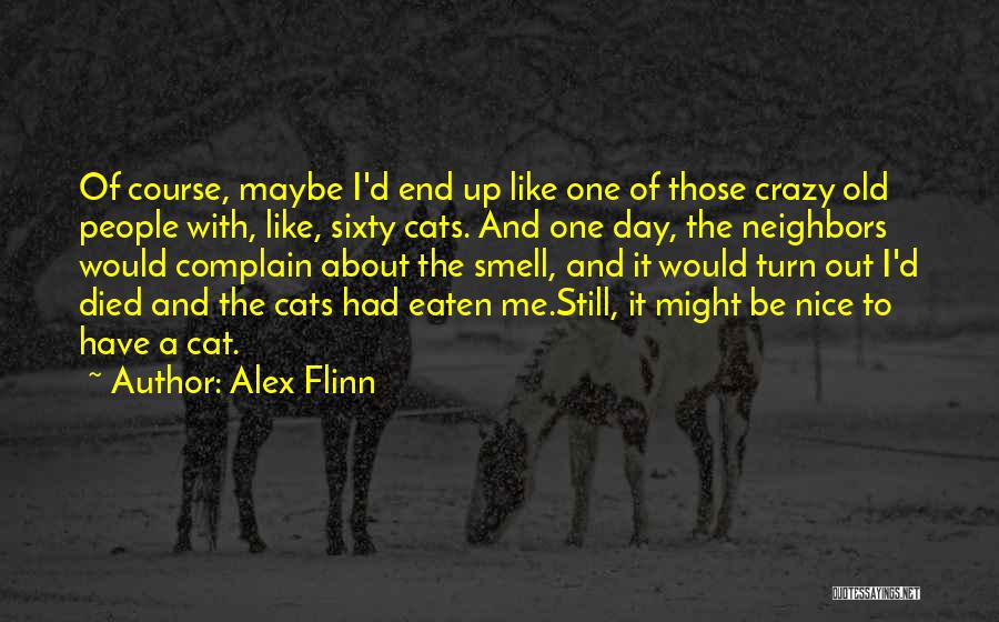 Crazy Neighbors Quotes By Alex Flinn