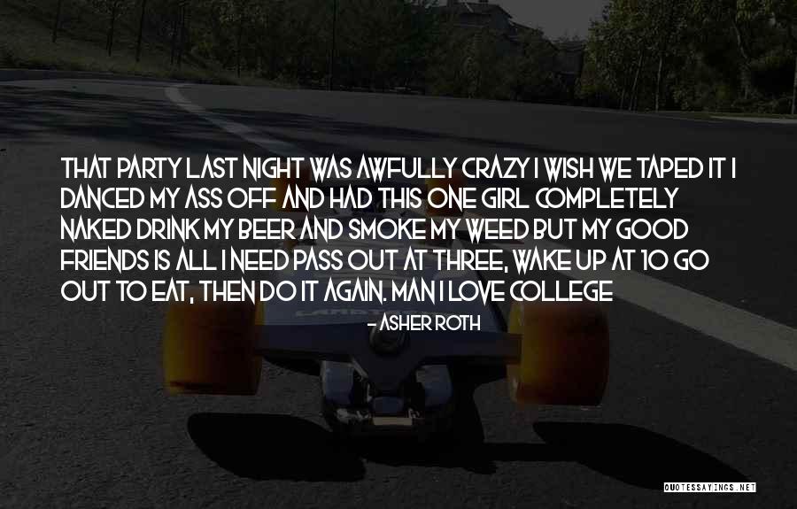 Crazy Night Out With Friends Quotes By Asher Roth