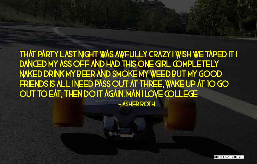 Crazy Night With Friends Quotes By Asher Roth