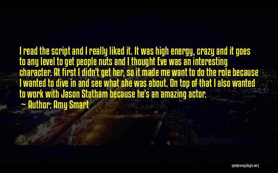 Crazy Nuts Quotes By Amy Smart