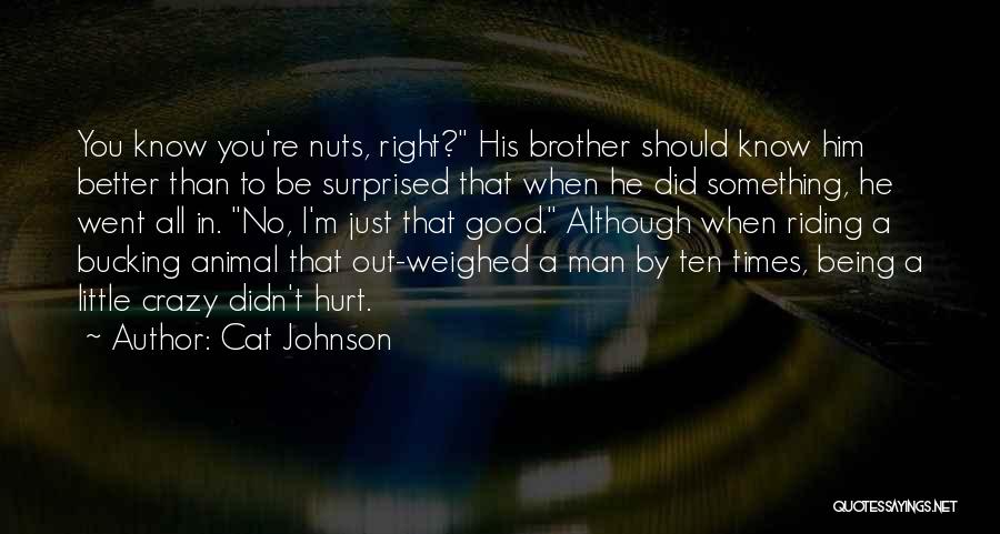Crazy Nuts Quotes By Cat Johnson