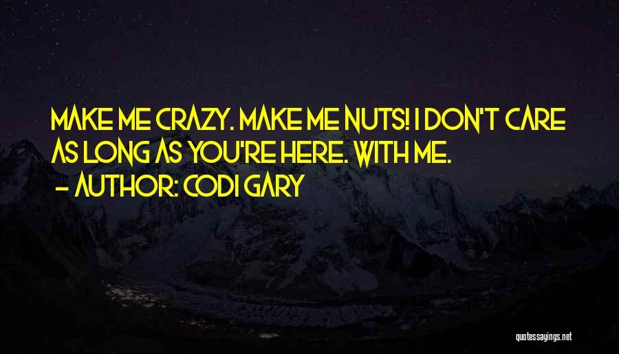 Crazy Nuts Quotes By Codi Gary