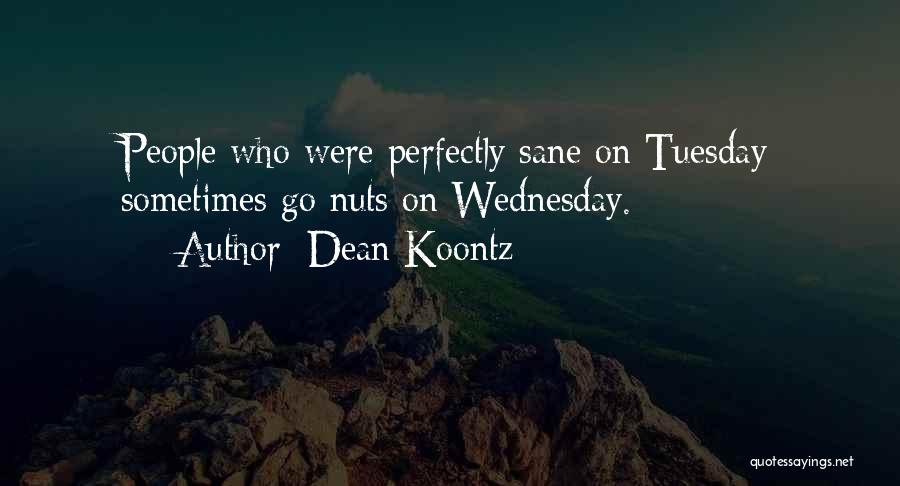 Crazy Nuts Quotes By Dean Koontz