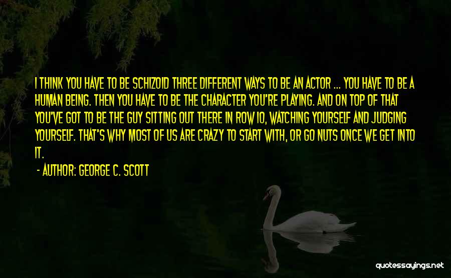 Crazy Nuts Quotes By George C. Scott