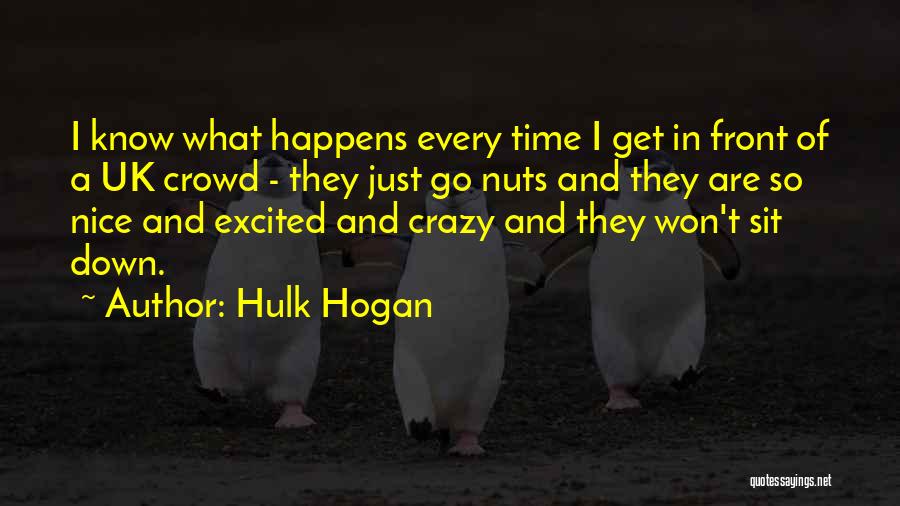 Crazy Nuts Quotes By Hulk Hogan