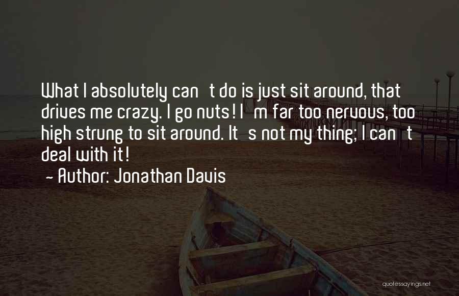 Crazy Nuts Quotes By Jonathan Davis