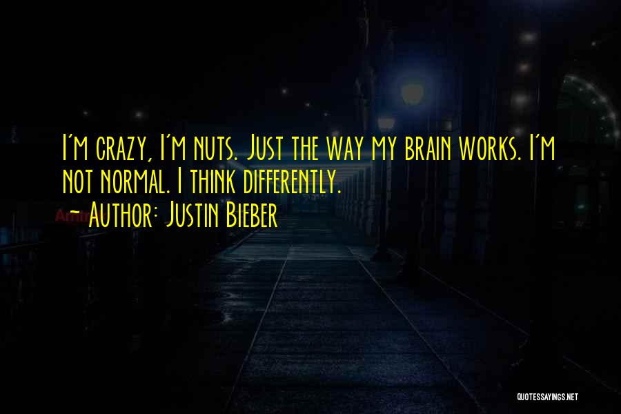 Crazy Nuts Quotes By Justin Bieber