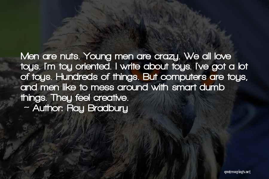 Crazy Nuts Quotes By Ray Bradbury