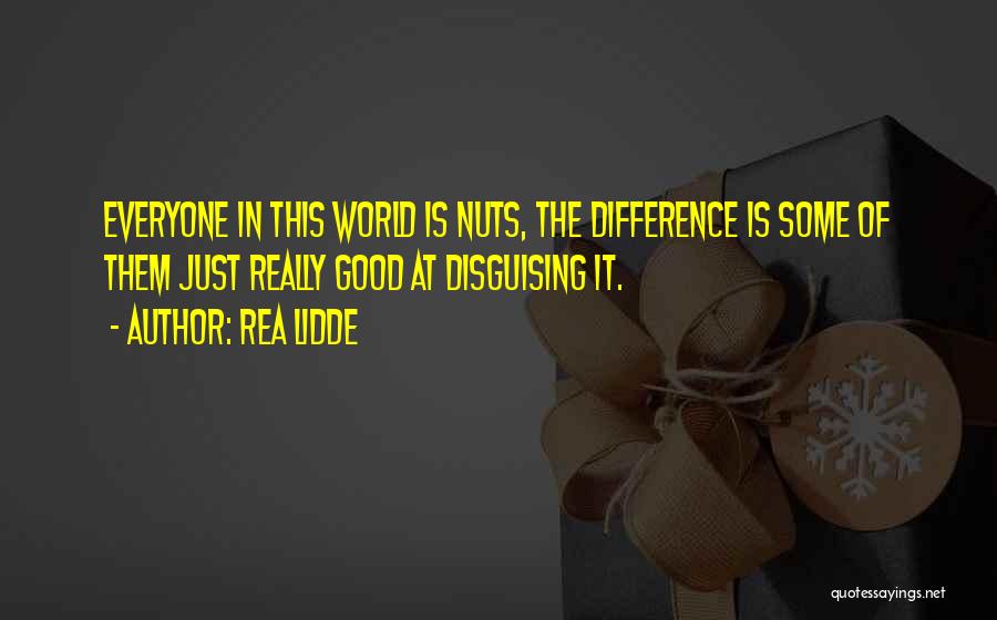 Crazy Nuts Quotes By Rea Lidde