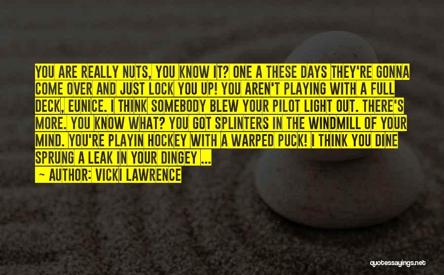 Crazy Nuts Quotes By Vicki Lawrence