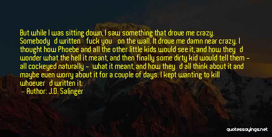 Crazy Off The Wall Quotes By J.D. Salinger