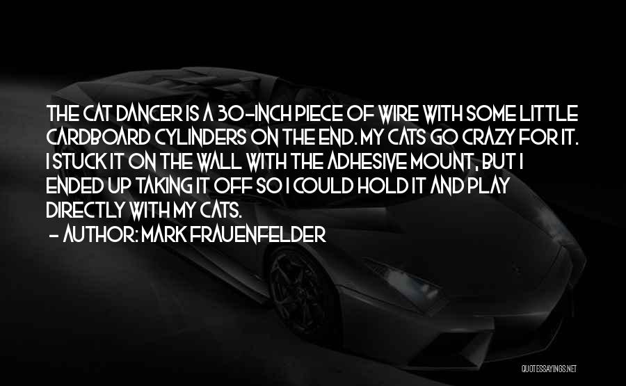 Crazy Off The Wall Quotes By Mark Frauenfelder