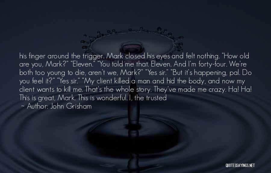 Crazy Old Man Quotes By John Grisham