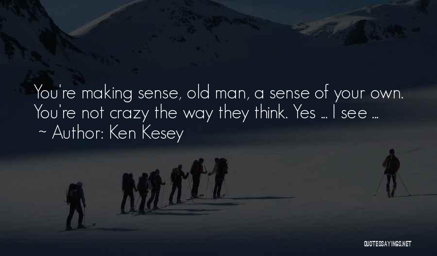 Crazy Old Man Quotes By Ken Kesey