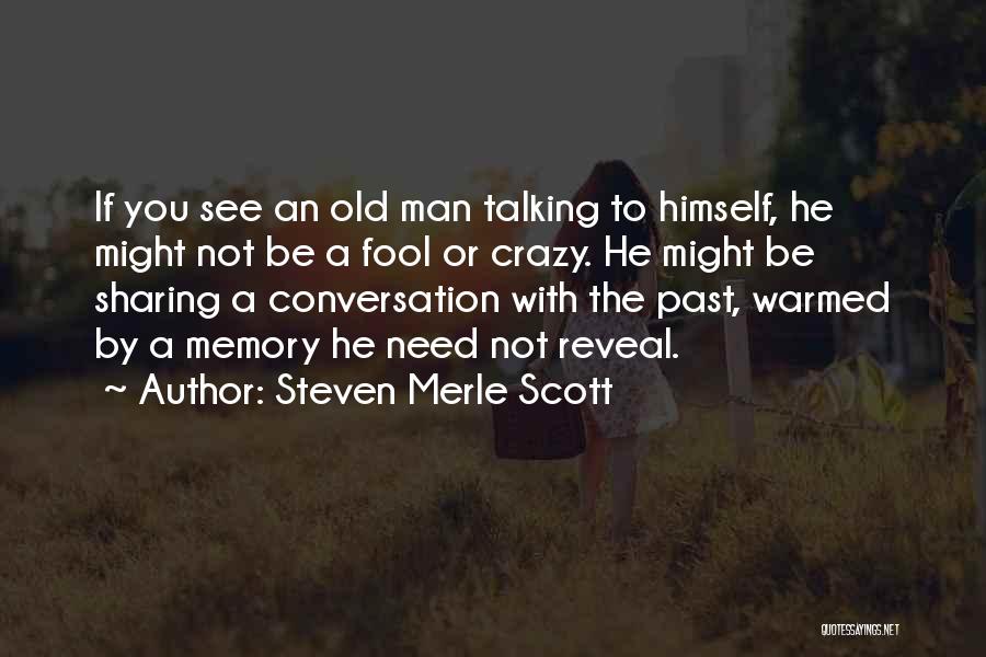 Crazy Old Man Quotes By Steven Merle Scott