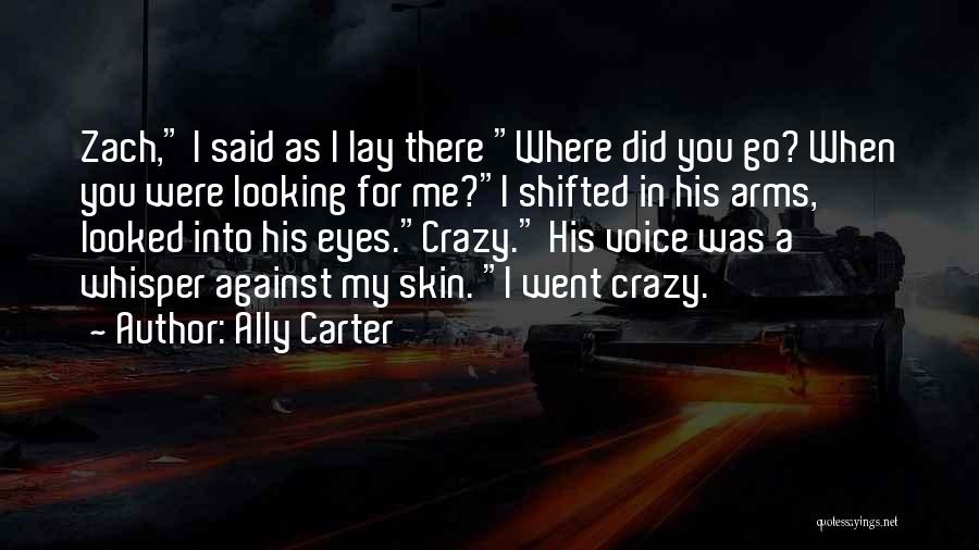 Crazy Out There Quotes By Ally Carter