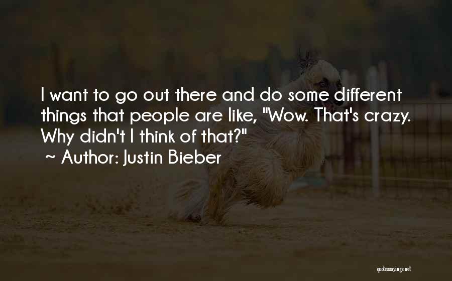 Crazy Out There Quotes By Justin Bieber