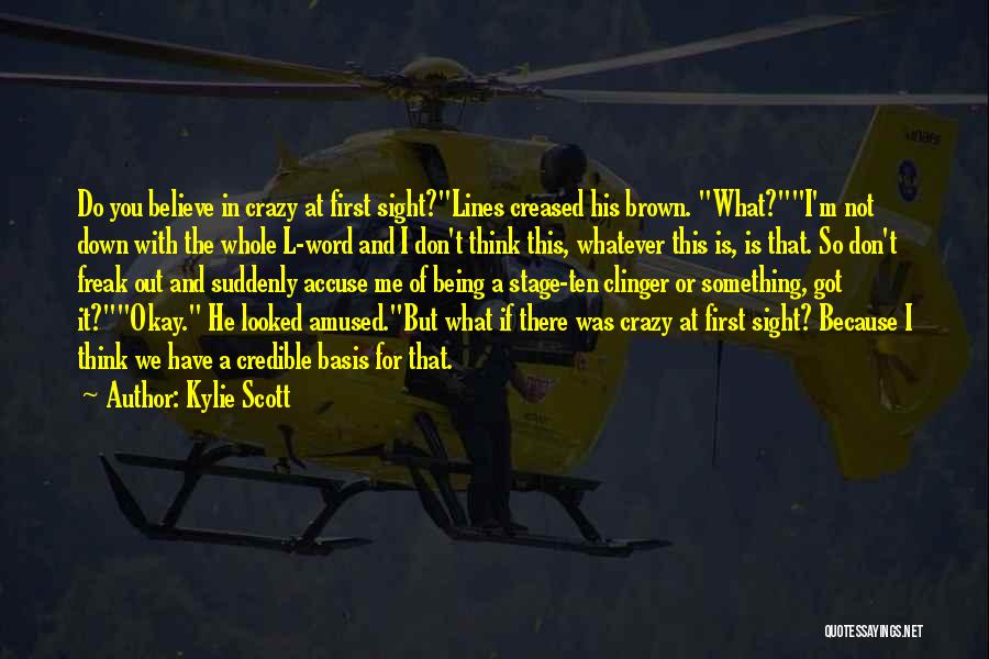 Crazy Out There Quotes By Kylie Scott