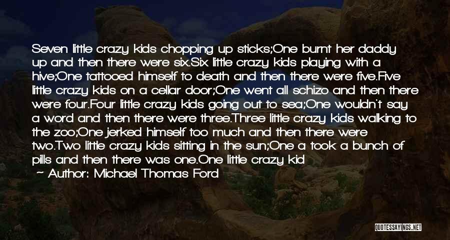 Crazy Out There Quotes By Michael Thomas Ford