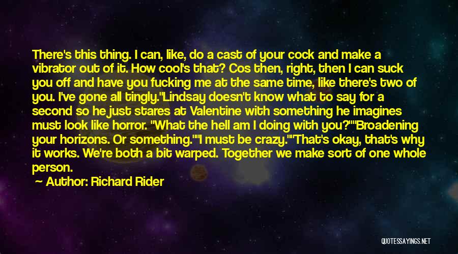 Crazy Out There Quotes By Richard Rider