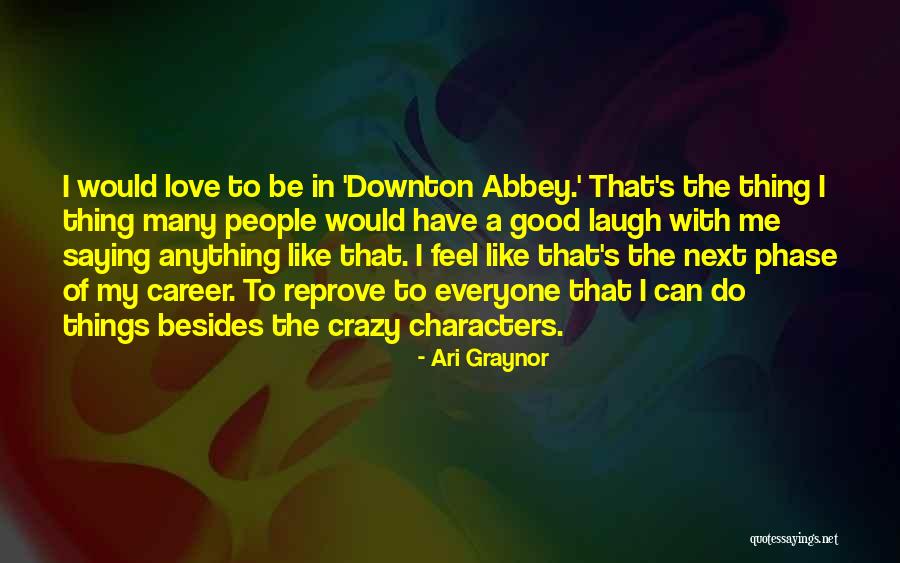 Crazy People Quotes By Ari Graynor