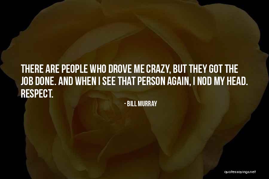 Crazy People Quotes By Bill Murray