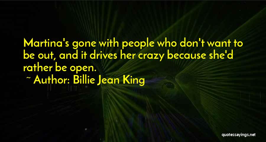 Crazy People Quotes By Billie Jean King