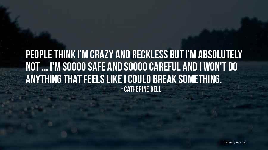 Crazy People Quotes By Catherine Bell