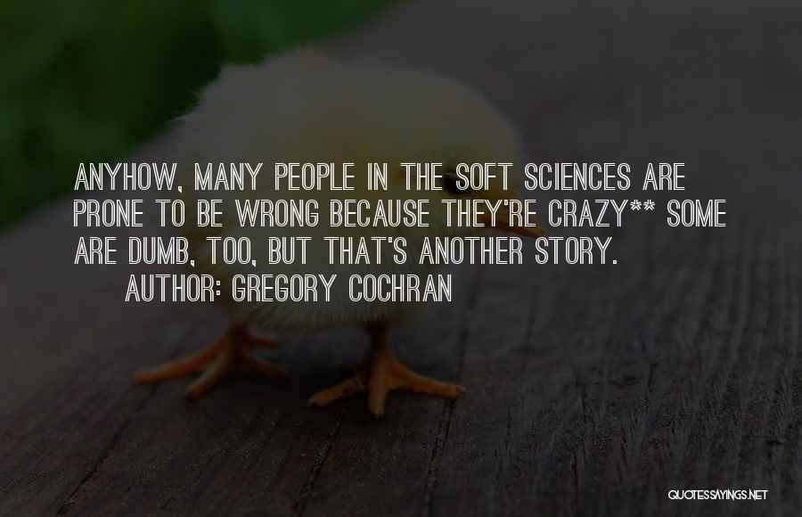 Crazy People Quotes By Gregory Cochran