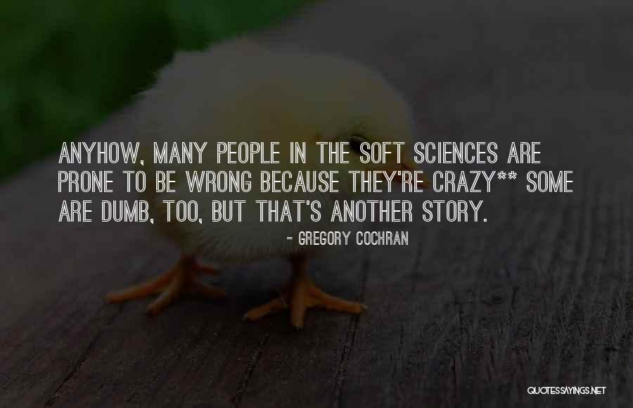 Crazy People Quotes By Gregory Cochran