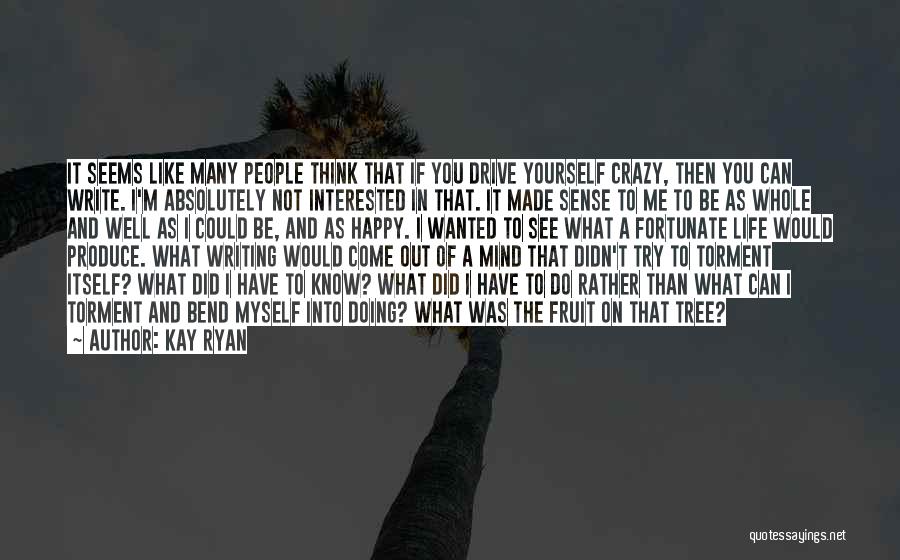Crazy People Quotes By Kay Ryan Crazy People Quotes By Kay Ryan
