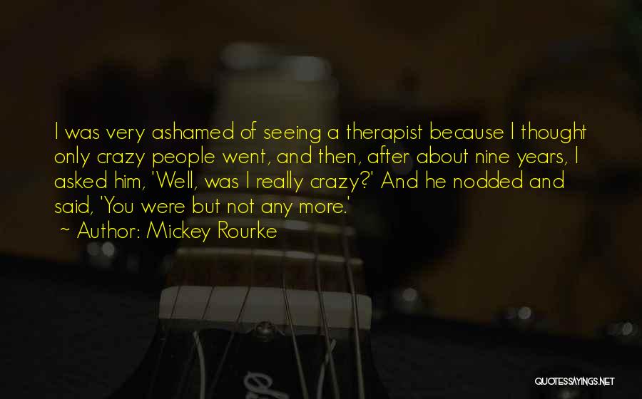 Crazy People Quotes By Mickey Rourke
