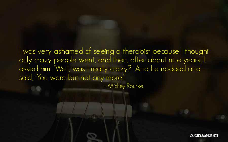 Crazy People Quotes By Mickey Rourke