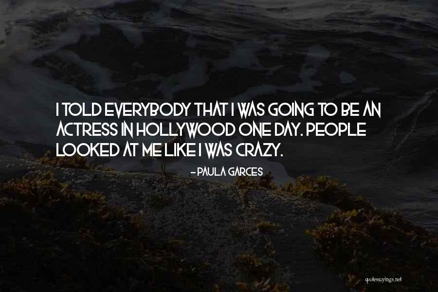 Crazy People Quotes By Paula Garces