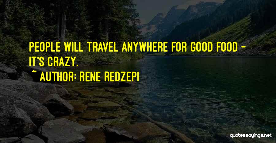Crazy People Quotes By Rene Redzepi