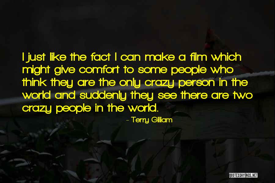 Crazy People Quotes By Terry Gilliam