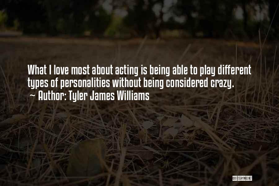 Crazy Personalities Quotes By Tyler James Williams