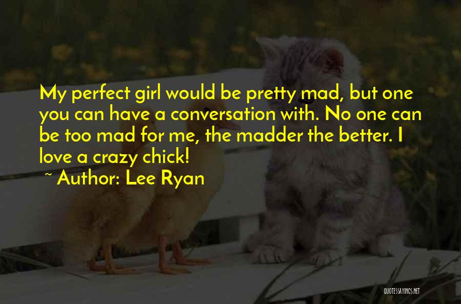 Crazy Pretty Girl Quotes By Lee Ryan