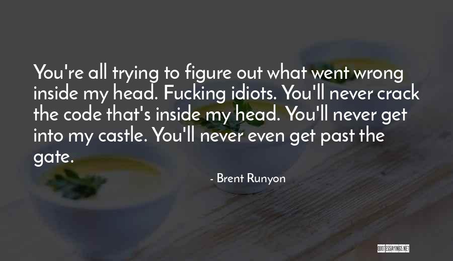 Crazy Psycho Quotes By Brent Runyon Crazy Psycho Quotes By Brent Runyon
