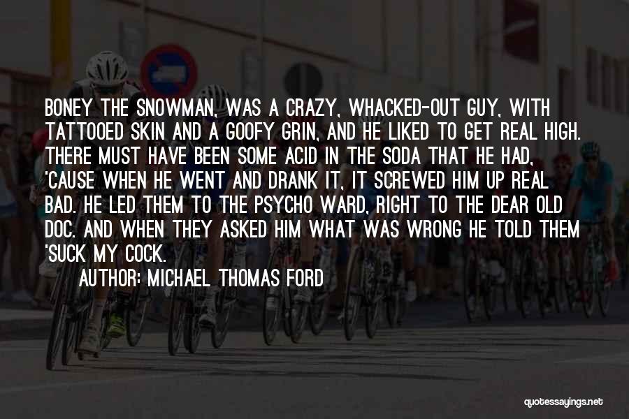 Crazy Psycho Quotes By Michael Thomas Ford