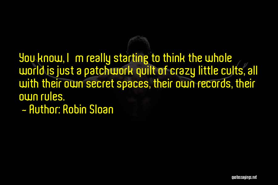 Crazy Quilt Quotes By Robin Sloan